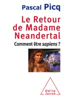 Le Retour de Madame Neandertal, Comment être sapiens?