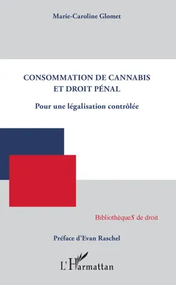 Consommation de cannabis et droit pénal, Pour une législation contrôlée