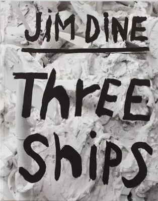 Jim Dine Three Ships /anglais