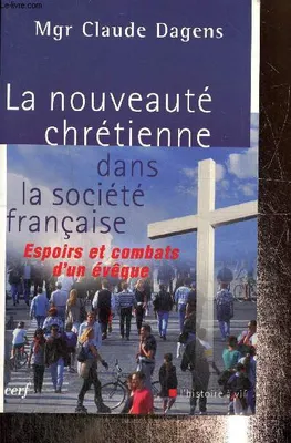 La Nouveauté chrétienne dans la société française, espoirs et combats d'un évêque
