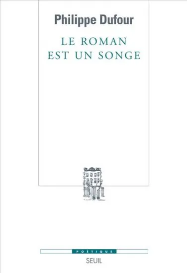 Livres Sciences Humaines et Sociales Sciences sociales Le roman est un songe Philippe Dufour