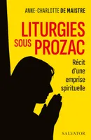 Liturgies sous prozac, Récit d'une emprise spirituelle
