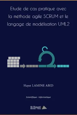 Etude de cas pratique avec la méthode agile Scrum et le langage de modélisation UML2