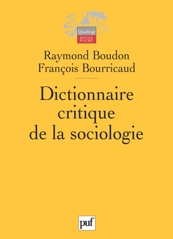 Livres Sciences Humaines et Sociales Sciences sociales Dictionnaire critique de la sociologie (3e ed) Raymond Boudon, François Bourricaud
