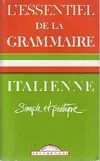 L'essentiel de la grammaire italienne, simple et pratique