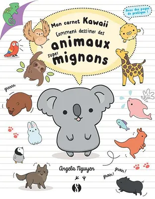 Mon carnet kawaii, Comment dessiner des animaux super mignons, Comment dessiner des animaux super mignons