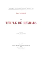 Tome quatrième, Le temple de dendara.quatrieme tome 1935. réédition 2004