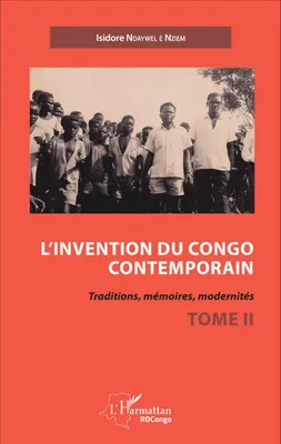 L'invention du Congo contemporain, Traditions, mémoires, modernités - Tome 2