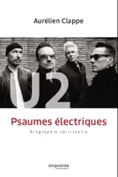 U2, psaumes électriques, Biographie spirituelle