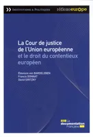 La cour de justice de l'Union Européenne et le droit du contentieux européen