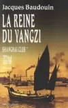 Livres Littérature et Essais littéraires Romans Historiques Shanghai club, 2, La reine du Yangzi, roman Jacques Baudouin