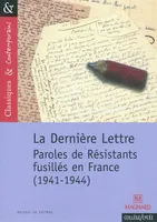 La Dernière Lettre - Paroles de Résistants fusillés en France - Classiques et Contemporains, paroles de résistants fusillés en France, 1941-1944