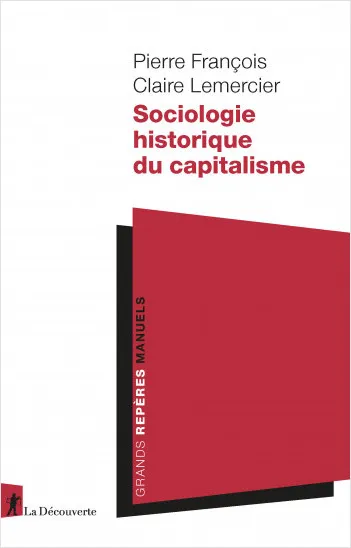 Livres Sciences Humaines et Sociales Sciences sociales Sociologie historique du capitalisme Claire Lemercier, Pierre François