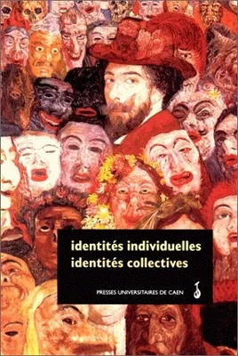 Identités individuelles, Identités collectives, actes du colloque de Caen, 1995