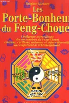 Les porte-bonheur du Feng-Chouei -L'influence merveilleuse des accessoires du Feng-Chuei, l'influence merveilleuse des accessoires du Feng chouei