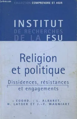 religion et politique, dissidences, résistances, engagements