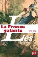 La France galante, Essai historique sur une catégorie culturelle, de ses origines jusqu'à la Révolution