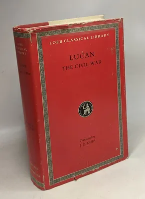 Civil War (Pharsalia) --- (Trans. Duff: Latin / english bilingual) - Loeb Classical Library N°220