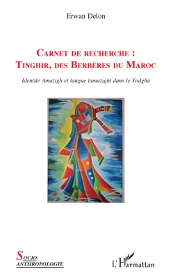 Carnet de recherche :, Tinghir, des Berbères du Maroc - Identité Amazigh et langue tamazight dans le Todgha