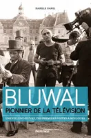 Bluwal, pionnier de la télévision, Une vie, une œuvre, des premiers postes à nos jours