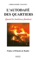 L'AUTODAFE DES QUARTIERS [Paperback] Colinet, Christophe, quand les banlieues flambent