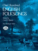 One Hundred (100) English Folksongs, for Medium Voice, edited by Cecil I. Sharp