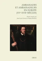 Ambassades et ambassadeurs en Europe (XVe-XVIIe siècles), Pratiques, écritures, savoirs