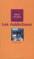 Les Addictions, idées reçues sur les addictions