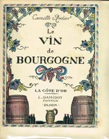 Le vin de Bourgogne, la Côte d'Or, Edition de 1937