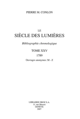 Le Siècle des Lumières : bibliographie chronologique. T. XXV, 1789, ouvrages anonymes: M-Z