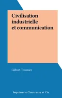 Civilisation industrielle et communication