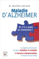 Maladie d'Alzheimer- Et s'il y avait un traitement ?