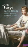 La Vie fragile, Violence, pouvoirs et solidarités à Paris au XVIIIe siècle