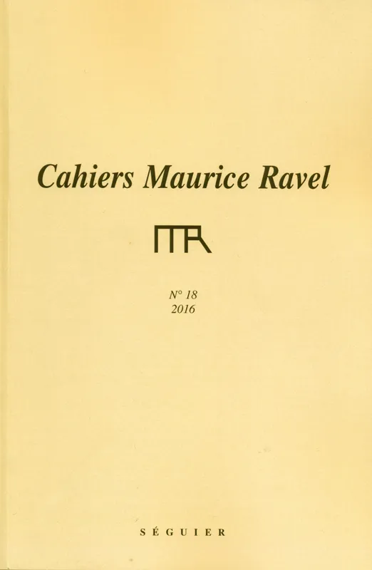 Livres Livres Musiques Musique classique Cahiers Maurice Ravel - numéro 18 2016 FONDATION MAURICE RA