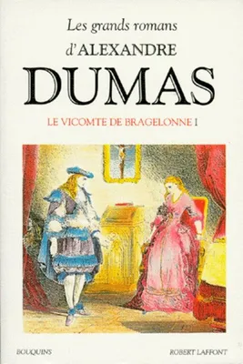Les grands romans d'Alexandre Dumas, II, Le vicomte de Bragelonne, Le vicomte de Bragelonne - tome 1