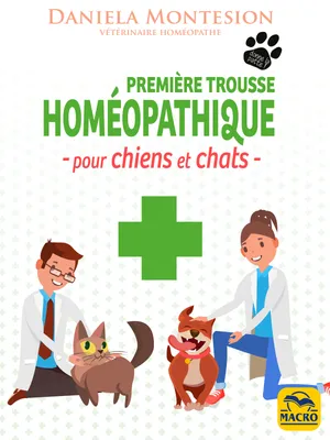 Première trousse Homéopathique pour chiens et chats, Un guide pratique pour le soin des chiens et des chats à tenir constamment à portée de main
