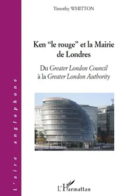 Ken le rouge et la mairie de Londres, Du Greater London Council à la Greater London Authority