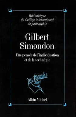 Gilbert Simondon, Une pensée de l'individuation et de la technique