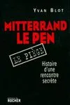 Mitterrand, Le Pen, le piège : Histoire d'une rencontre secrète