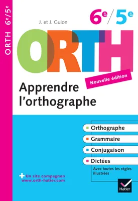 Apprendre l'orthographe 6e, 5e - ORTH, Règles et exercices d'orthographe