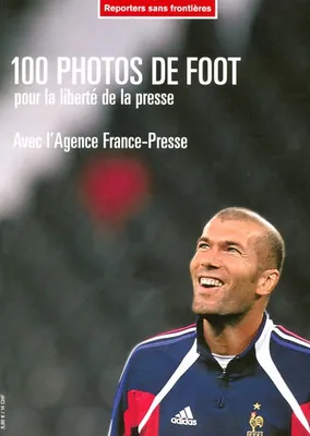 Reporters sans frontières n°22 - 100 photos de foot pour la liberté de la presse avec l'agence France-Presse., pour la liberté de la presse