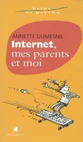 Internet, mes parents et moi Dumesnil, Annette and Besse, Christophe