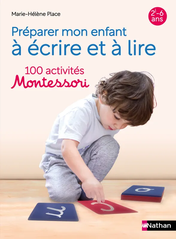 Préparer mon enfant à lire et à écrire 100 activités Montessori Marie-Hélène Place