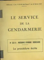 LE SERVICE DE LA GENDARMERIE - N°32 B - MISSIONS D'ORDRE JUDICIAIRE - LA PROCEDURE ECRITE