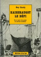 Kaisergaust: le défi, Vie et mort d'un projet de centrale nucléaire
