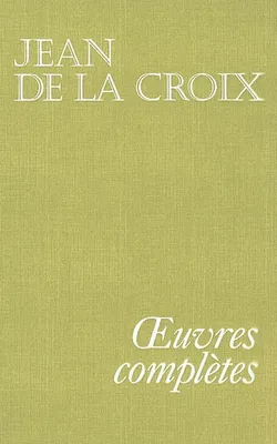 Oeuvres Complètes - Jean de la Croix, selon l'edición crítica espagnole