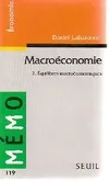 Macroéconomie., 2, Équilibres macroéconomiques, Macroéconomie, tome 2, Equilibres macroéconomiques
