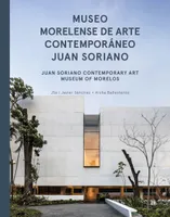JSA: JUAN SORIANO CONTEMPORARY ART MUSEUM OF MORELOS /ANGLAIS/ESPAGNOL