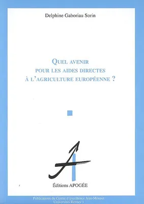 QUEL AVENIR POUR LES AIDES DIRECTES A  L'AGRICULTURE EUROPEENNE