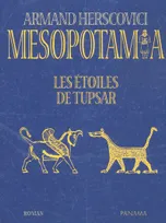 Mesopotamia, 3, Les étoiles de Tupsar, roman